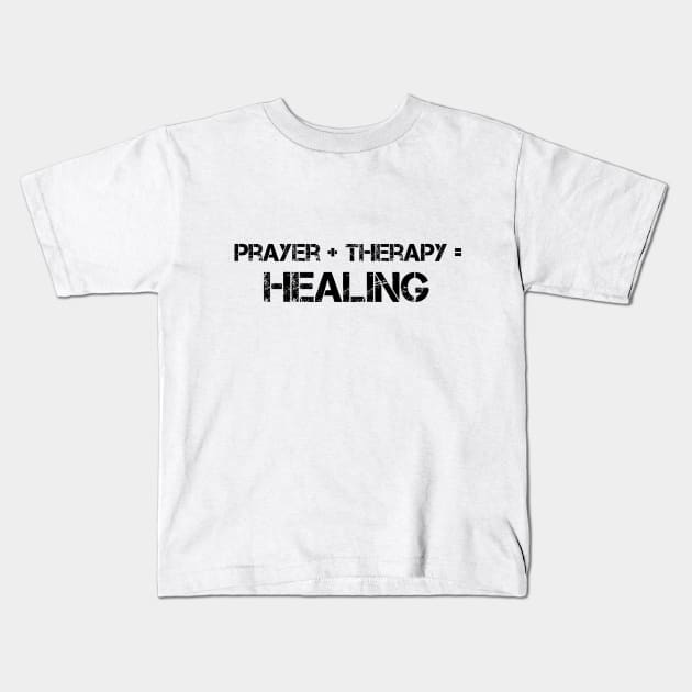 Prayer Plus Therapy Equal Healing Graphic Design Kids T-Shirt by Therapy for Christians